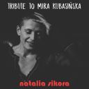 Natalia Sikora - Tribute to Mira Kubasinska 2018 [FLAC]