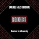 Foreigner - [1981.10.03] Dallas Reunion Hall (Remastered Live On Broadcasting) (2024) [FLAC]