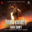 Pinar Toprak - Tomb Raider_ The Legend of Lara Croft (Soundtrack from the Netflix Series) (2024) [mp3 320 kbps]