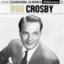 Bob Crosby - Essential Classics Vol. 368 Bob Crosby (2024) [FLAC]