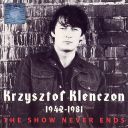 Krzysztof Klenczon 1942-1981 – The Show Never Ends (1996) [FLAC] [rjk] [ Alien]