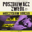 Mieczysław Gorzka - Poszukiwacz zwłok (2023) [audiobook PL] 