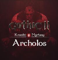 Gothic II: Kroniki Myrtany: Archolos (+DLCs) *2021* [MULTI-PL] [EXE]