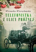 Weronika Wierzchowska - Telefonistka z ulicy Próżnej (2021) [Audiobook PL] [mp3@] [rar] [FIONA9]