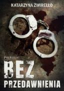 Katarzyna Żwirełło - Cykl Dwa bieguny Tom 01 Bez przedawnienia [Audiobook PL] [mp3@] [rar]  [FIONA9]