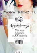 Iwona Kienzler - Arystokracja. Romanse i miłości w XX stuleciu [Audiobook PL] [mp3@] [rar]  [FIONA9]