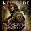 Kel Kade - Przeznaczenie umarłych (2025) [audiobook PL] 