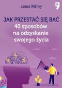 James Withey - Jak przestać się bać. 40 sposobów na odzyskanie swojego życia (2025) [audiobook PL] 