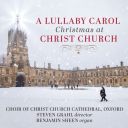 Choir of Christ Church Cathedral Oxford -: A Lullaby Carol Christmas at Christ Church (2024) [FLAC]