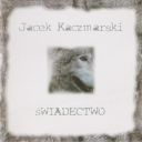 Jacek Kaczmarski - Świadectwo (2005) [FLAC] (image+.cue), lossless [ToAlien]