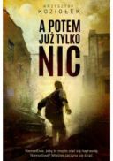 Krzysztof Koziolek - A potem juz tylko nic (2025) [audiobook PL]