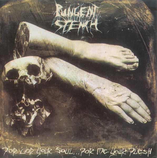PUNGENT STENCH - FOR GOD YOUR SOUL    FOR ME YOUR FLESH (1990) [MP3@320] [FALLEN ANGEL]