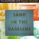 Talking Heads - Popular Favorites Sand In The Vaseline (1992) [Flac]