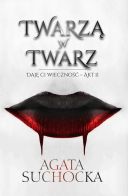 Agata Suchocka - Cykl Daje Ci wiecznosc Tom 02 Twarza w twarz