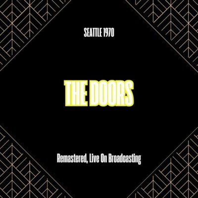 The Doors - Seattle 1970 [Remastered, Live On Broadcasting] (2025) [FLAC]