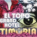 Timoria - El Topo Grand Hotel (2001) [Flac]