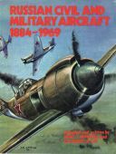 Russian Civil and Military Aircraft 1884-1969