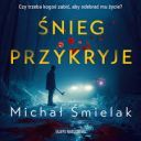 Michal Smielak - Snieg przykryje (2025) [audiobook PL]