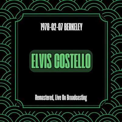 Elvis Costello - 1978-02-07 Berkeley [Remastered, Live On Broadcasting] (2024) [FLAC]
