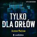 Alistair MacLean - Tylko dla Orlow