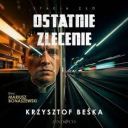 Krzysztof Beska - Ostatnie zlecenie (2025) [audiobook PL]