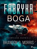 Brandon Q. Morris - Fabryka Boga. Kosmiczna kuźnia (2025) [audiobook PL] 
