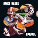 Jukka Hauru (Finland) - Episode (1975-2022) [FLAC] [t0deusz]