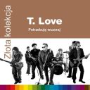 T.Love – Potrzebuję Wczoraj (Zlota Kolekcja) (2014) [FLAC]