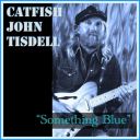 [BLUES ROCK] - Catfish John Tisdell - Something Blue - 2025 - FLAC 16BITS 44.1KHZ-EICHBAUM
