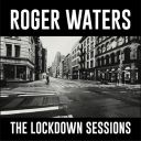 Roger Waters - The Lockdown Sessions (2022) [FLAC]