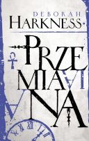 Deborah Harkness - Cykl Ksiega wszystkich dusz Tom 04 Przemiana