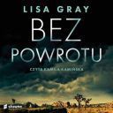 Lisa Gray - Bez powrotu (2022) [audiobook PL] 