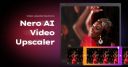 Nero AI Video Upscaler Pro 1.3.13.0