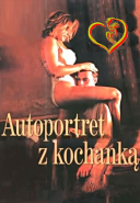 Autoportret z kochanką (1996) [REMASTERED.PL.480p.HDTV.XviD.AC3-MR] [Film polski] [avi] [FIONA9]