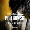 Przemysław Piotrowski - Ostatni taniec (2024) [audiobook PL] 